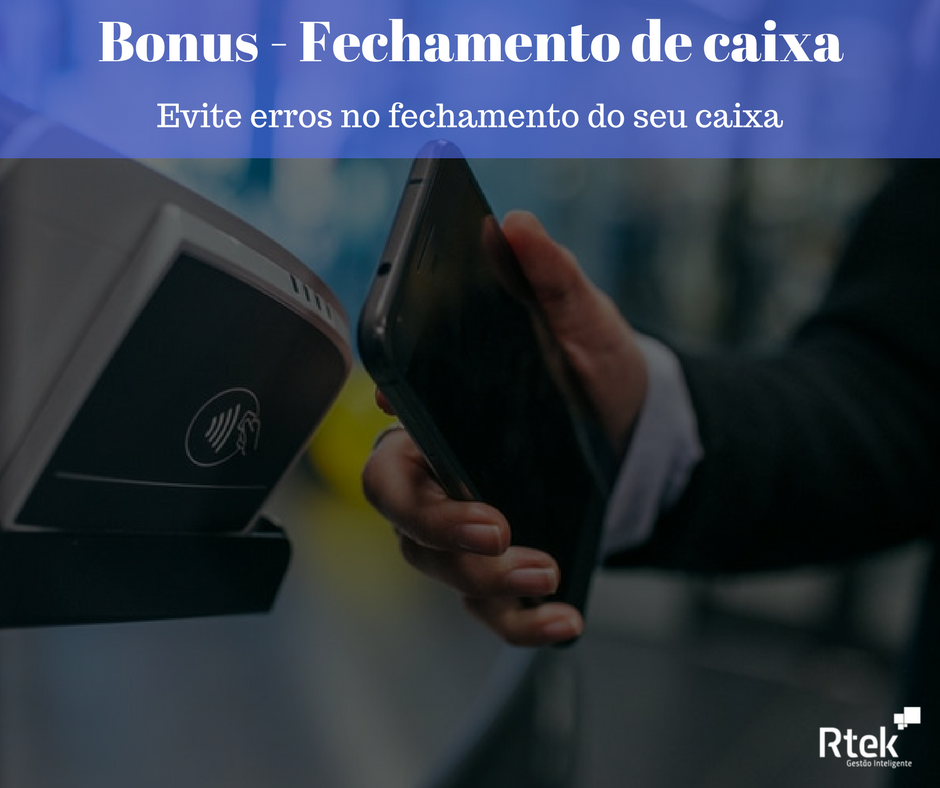 Fechamento do caixa – Evite Erros