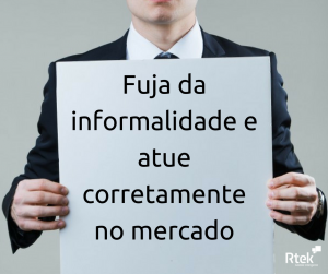 Fuja da informalidade e atue corretamente no mercado