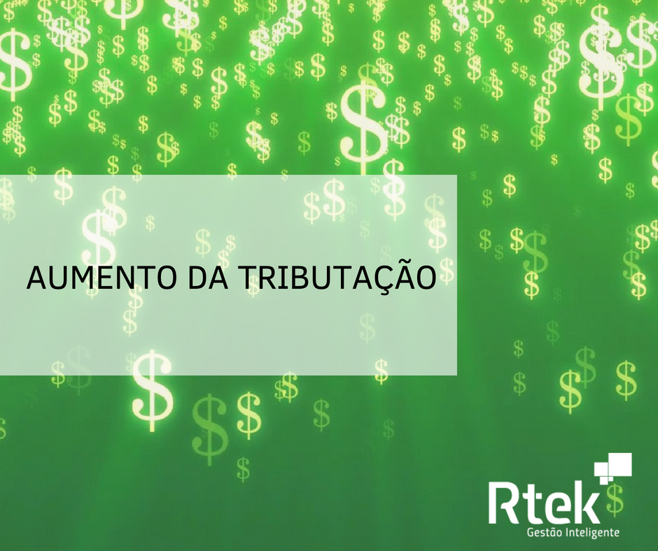 Aumento da Tributação – Se proteja!