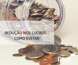 Redução na lucratividade – Como evitar